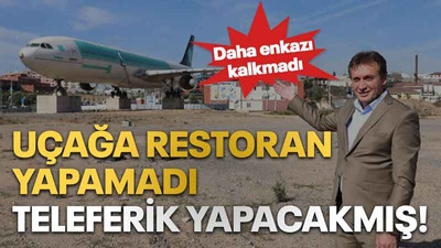 Uçağa restoran yapamadı teleferik yapacakmış!